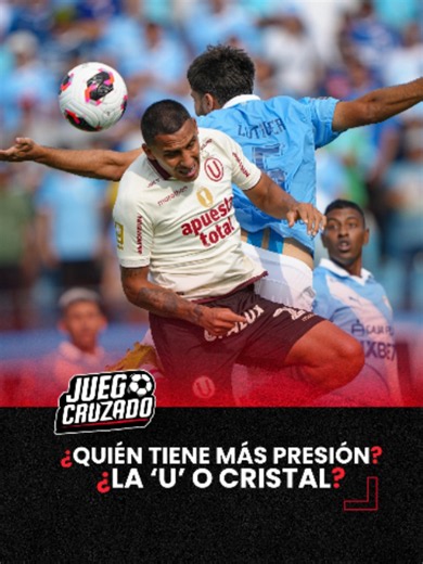 ¿Qué equipo tiene más presión: Universitario vs Sporting Cristal?