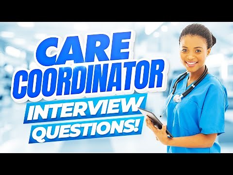 PATIENT CARE COORDINATOR Interview Questions & Answers! (PASS your Care Coordinator Interview!)