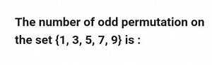 The number of odd permutation on the set {1,3,5,7,9} is :... | Filo