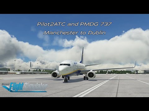 Ryanair Manchester to Dublin using PILOT2ATC with PMDG 737 MSFS 2020