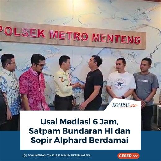 Perselisihan antara petugas keamanan (satpam) proyek MRT, Fiktor Harefa, dengan pengemudi mobil Toyota Alphard di kawasan Bundaran Hotel Indonesia (HI), Jakarta Pusat, berakhir damai. Kapolsek Metro Menteng AKBP Braiel Arnold Rondonuwu mengatakan, kedua belah pihak sepakat menyelesaikan kesalahpahaman tersebut secara kekeluargaan setelah menjalani mediasi lanjutan di Mapolsek Metro Menteng, Jumat (24/7/2026).