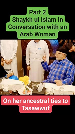 Part 2 | Shaykh-ul-Islam in a heartfelt discussion with an ArabbWoman on her ancestral ties to Tasawwuf. | Ishfaq Ahmad