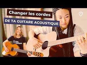 Comment changer LES CORDES DE SA GUITARE ACOUSTIQUE