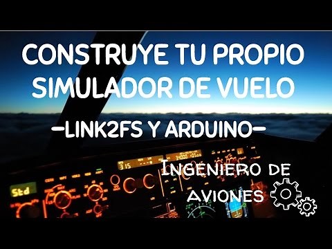 LINK2FS Y ARDUINO -CONSTRUYE TU PROPIO SIMULADOR DE VUELO-