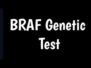 BRAF Genetic Test | BRAF Gene Mutation Analysis | Melanoma | BRAF V600 Mutation |