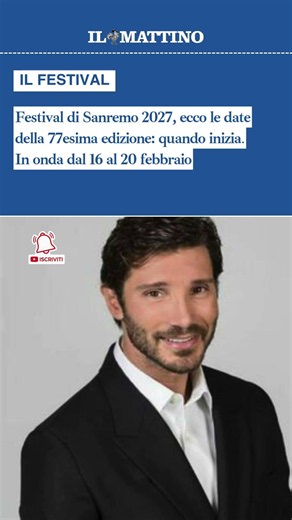 ​Festival di Sanremo 2027, ecco le date della 77esima edizione: quando inizia