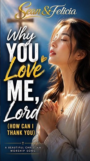 Why You Love Me, Lord (How Can I Thank You) | Contemporary Christian Worship #christianmusic