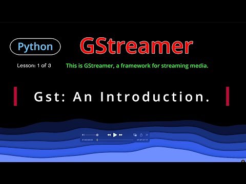 Getting started with GStreamer and Python for streaming video output. | Lesson 1of 3.