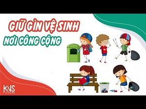 GIỮ GÌN VỆ SINH CÔNG CỘNG