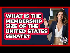 What Is The Membership Size Of The United States Senate?