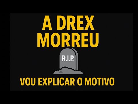 A DREX MORREU. Vou explicar o motivo.
