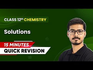 15 Minutes Masterclass: Quick Revision of Solutions | Class 12 Chemistry