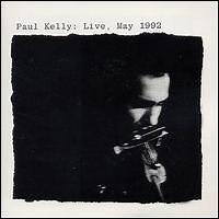 Paul Kelly - Paul Kelly: Live, May 1992