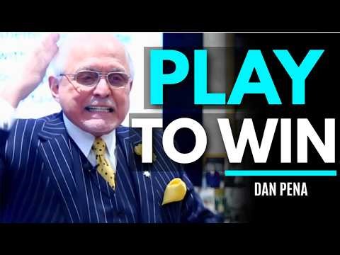 PLAY TO WIN - DAN PENA MOTIVATION