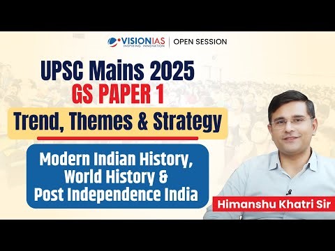 UPSC Mains 2025 - History & Post Independence India (GS Paper 1): Trend, Themes & Strategy