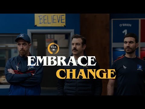 Be Brave, Embrace Change - Ted Lasso
