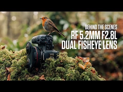 Behind the scenes with the Canon RF 5.2mm F2.8L DUAL FISHEYE lens