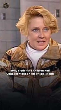 Betty Broderick’s Children Divided Until Her Final Moments Before Death