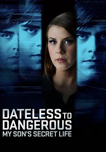 Dateless to Dangerous: My Son's Secret Life streaming