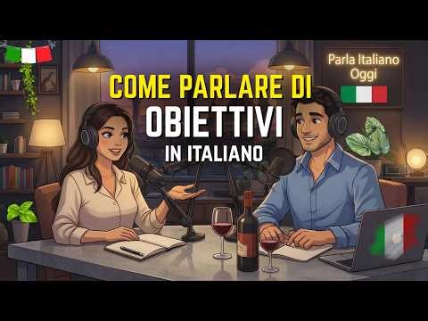 How to talk about Goals in Italian | Italian Podcast for Easy Conversation (A2) #italianpodcast