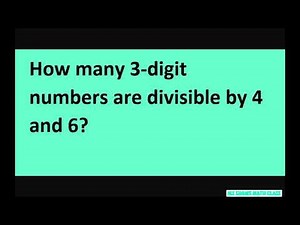 How many 3-digit numbers are divisible by 4 and 6. Arithmetic Sequence