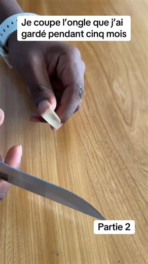 Je coupe un ongle de cinq mois : Partie 2