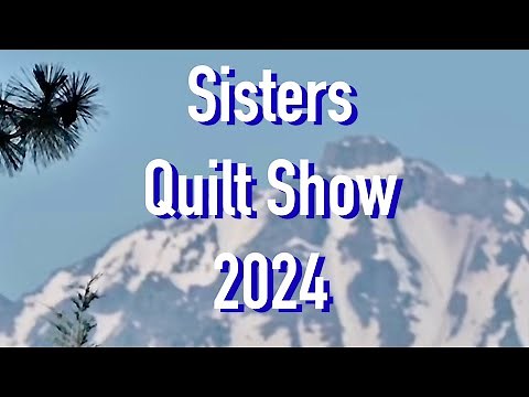 Oregon’s Legendary Sisters Outdoor Quilt Show 2024-49th Annual