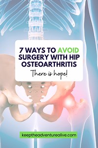 7 ways to avoid surgery if you have osteoarthritis of the hip joint! - Keep the Adventure Alive