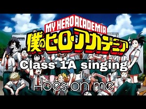 Bnha/Mha Class 1A sings Hoes on me Compilation