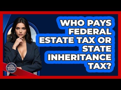 Who Pays Federal Estate Tax Or State Inheritance Tax?