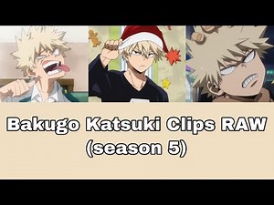 Bakugo Katsuki Clips RAW (Season 5)