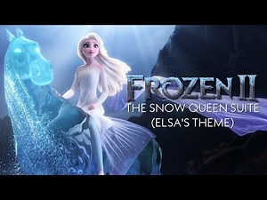 The Snow Queen Suite (Elsa's Theme) - Frozen II Soundtrack