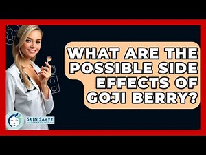 What Are The Possible Side Effects Of Goji Berry? - Skin Savvy Dermatology