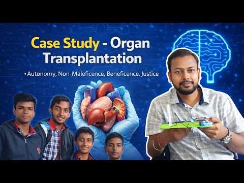 Case Study: Bioethics Framework in Organ Transplantation | Class 10 AI | CBSE