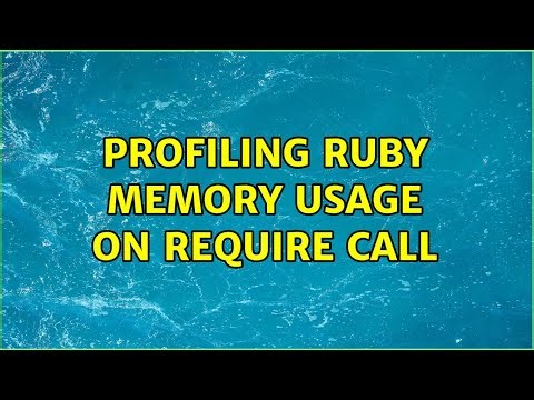 Profiling ruby memory usage on require call (2 Solutions!!)