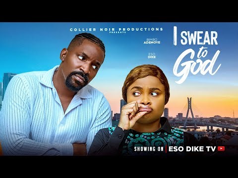 I SWEAR TO GOD - BIMBO ADEMOYE, ESO DIKE, SYMON OKO, AUDREY HARRISON, Latest 2026 Nigerian Movie