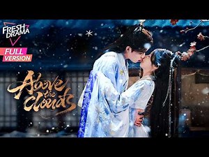 【4K Full Version】Above the Clouds | Xu Zhen Zhen, Xu Zhen Zhen, Zhang Chi | 云天之上 | Fresh Drama
