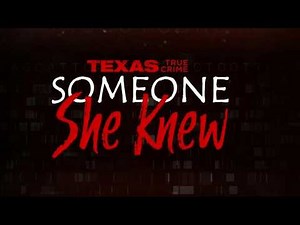Texas True Crime: Someone She Knew | Full Documentary