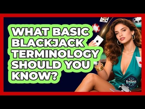 What Basic Blackjack Terminology Should You Know? - The Blackjack Blueprint