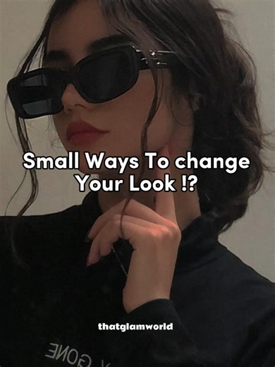 Transform Your Look with Small Changes
