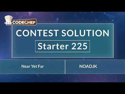 Near Yet Far | NOADJK | Starter 225 | CodeChef Official Solution