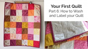 Your First Quilt Part 6: How to Label and Wash your Quilt