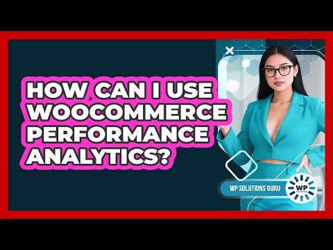 How Can I Use WooCommerce Performance Analytics?