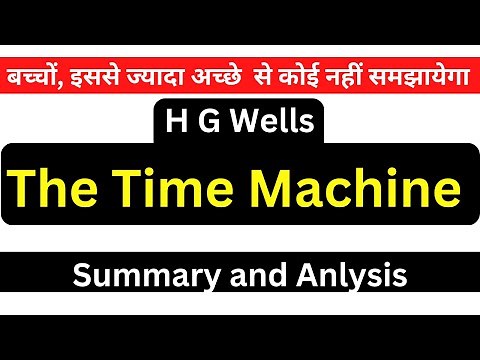 The Time Machine H G Wells Summary & Analysis of Novel British Literature MA 2nd Semester