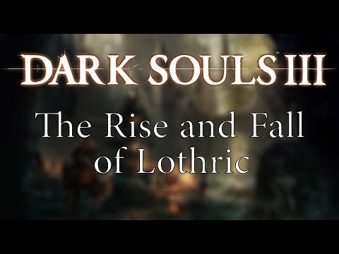 Dark Souls III Lore | A Complete Analysis of Lothric Kingdom