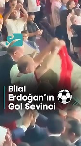 Bilal Erdoğan’ın Gol Sevinci | Alaturka Online