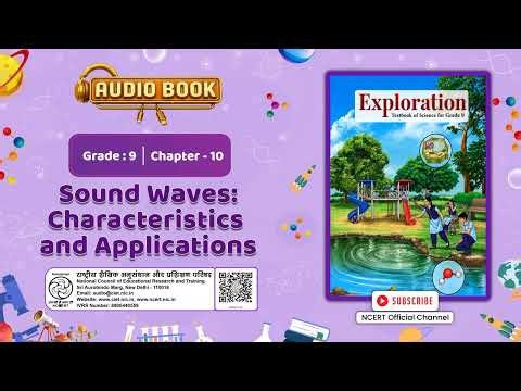 NCERT Audio Prog. Grade 9 Exploration Science Ch10 Sound Waves: Characteristics and Applications