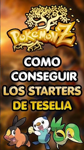 ¡CONSIGUE A TEPIG, OSHAWOTT Y SNIVY en Pokémon Z! 🔥💧🌿