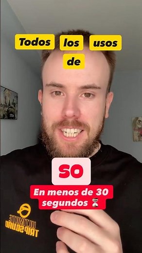 Todos los usos de “so” en menos de 30 segundos