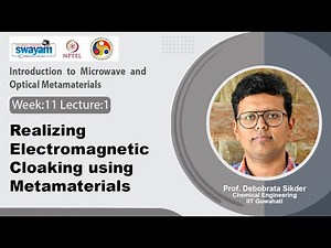 Lec 51: Realizing Electromagnetic Cloaking using Metamaterials